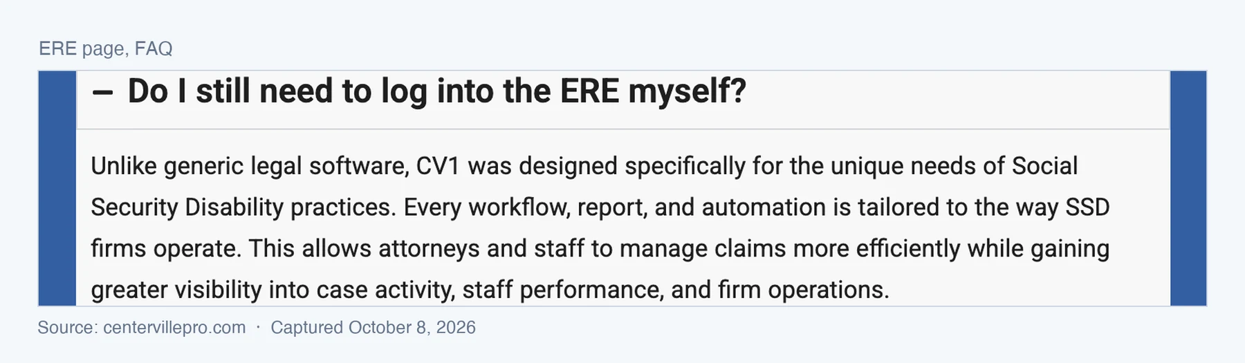 Screenshot of the FAQ on Centerville's ERE page, captured October 8, 2026: the question "Do I still need to log into the ERE myself?" followed by an answer that begins "Unlike generic legal software, CV1 was designed specifically for the unique needs of Social Security Disability practices"